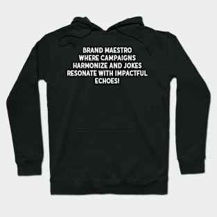 Brand Maestro Where Campaigns Hoodie